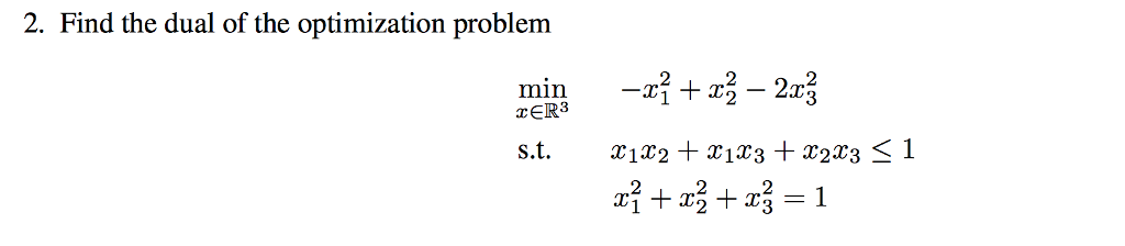 Solved 2. Find the dual of the optimization problem min TER3 | Chegg.com