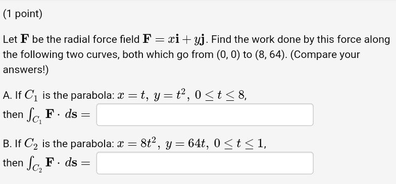 Solved (1 point) Let F be the radial force field Fri + yj. | Chegg.com