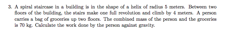 Solved A spiral staircase in a building is in the shape of a | Chegg.com