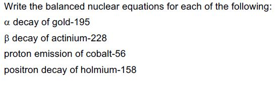 Solved Write the balanced nuclear equations for each of the | Chegg.com