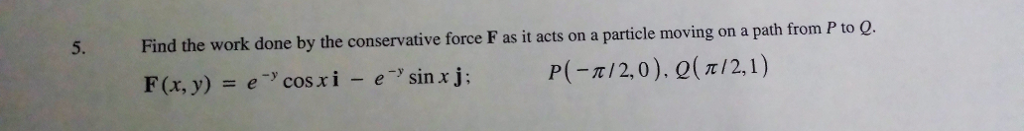 solved-find-the-work-done-by-the-conservative-force-f-as-chegg