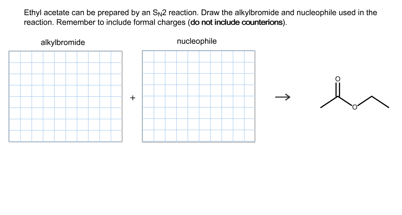 Solved Ethyl acetate can be prepared by an SN2 reaction.