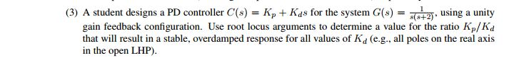 Solved A student designs a PD controller C(s) = Kp + KdS for | Chegg.com