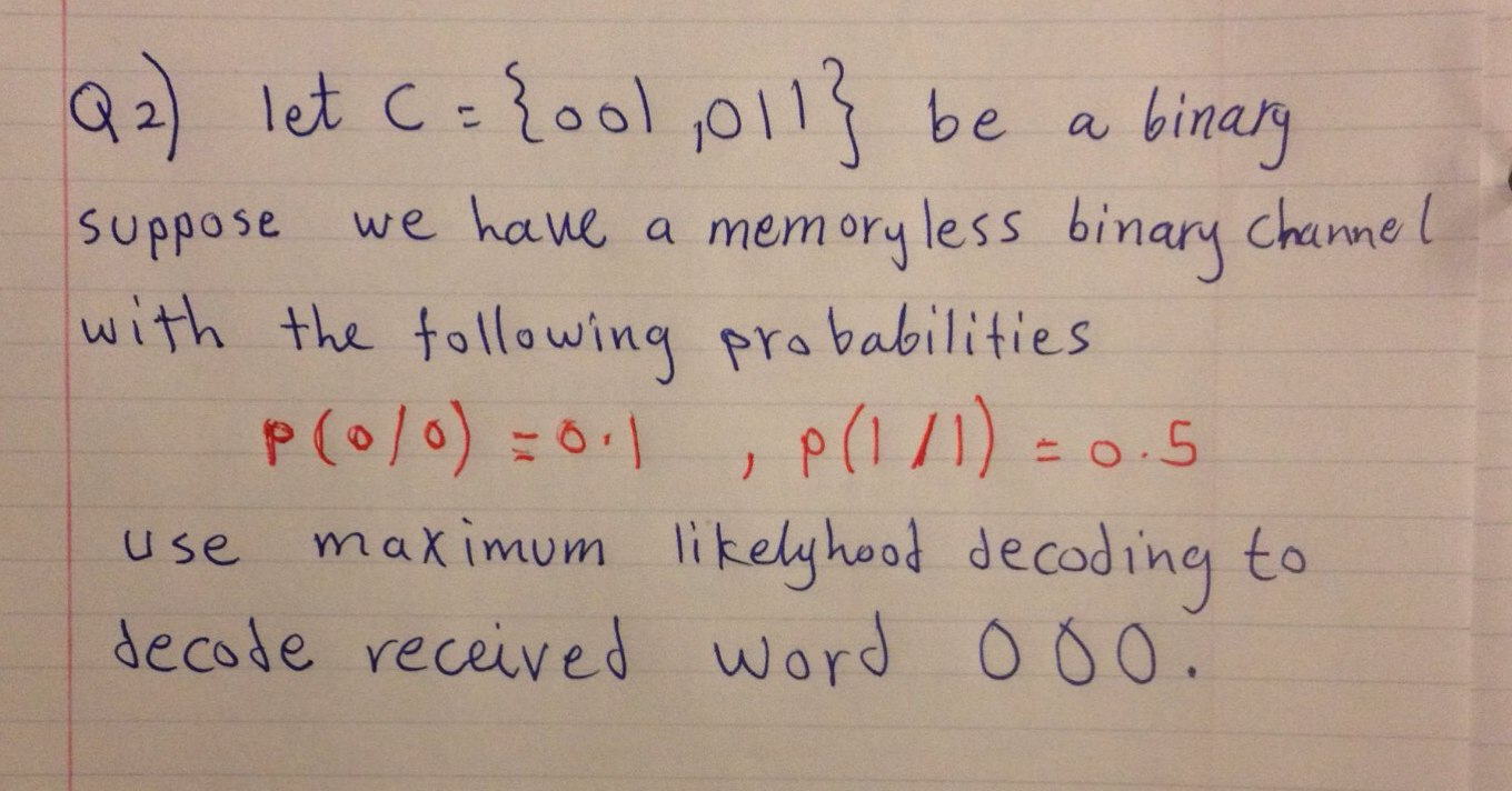Solved Let C = {001, 011} be a binary suppose we have a | Chegg.com