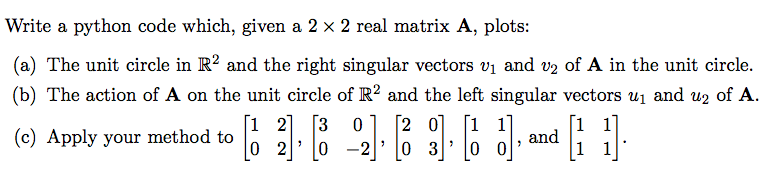 Write a python code which, given a 2 × 2 real matrix | Chegg.com