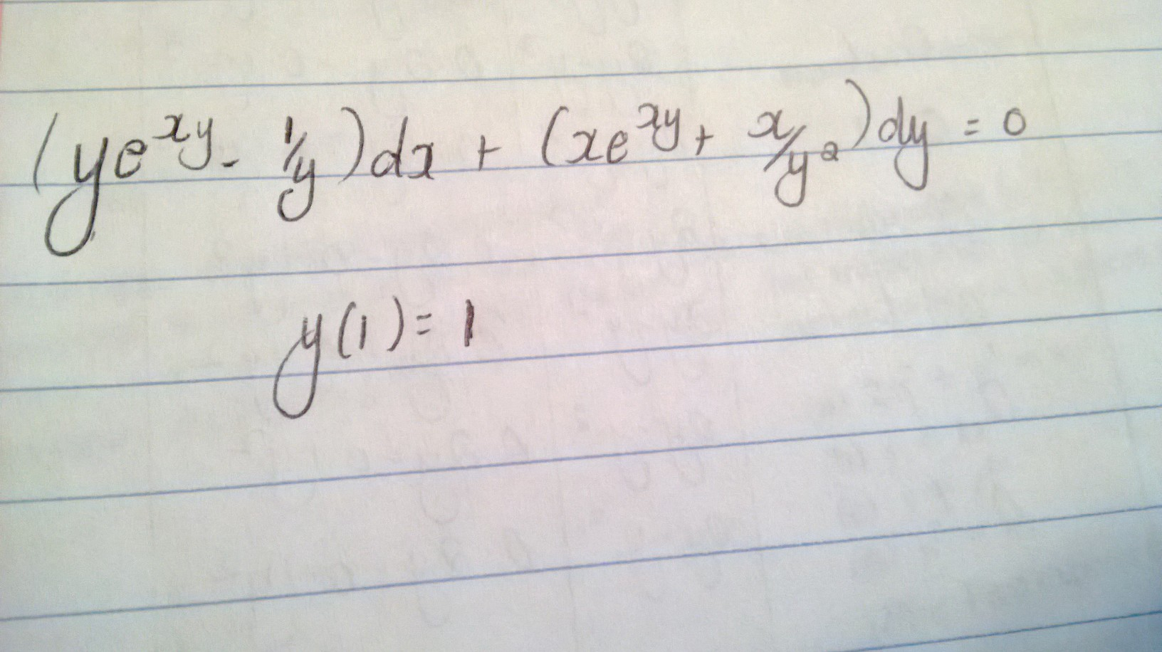 Dy Yy Solved (ye xy - 1 / y) dx + (xe xy + x / y2 ) dy = o y(1) = | Chegg.com