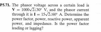 Solved The phasor voltage across a certain load is V = 1000 | Chegg.com