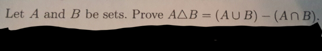 Solved Let A And B Be Sets. Prove A Delta B = (A Union B)-(A | Chegg.com