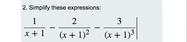 Solved Simplify these expressions: 1/x + 1 - 2/(x + 1)^2 - | Chegg.com