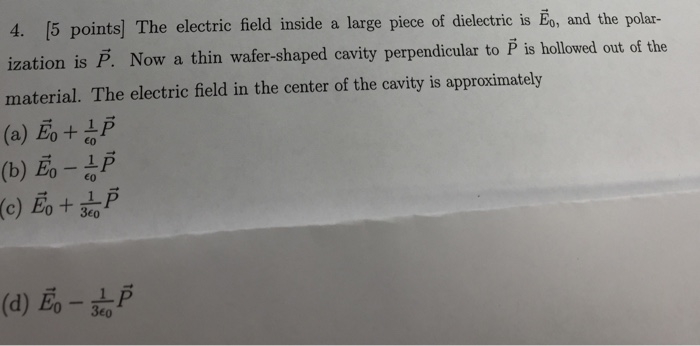 Solved The electric field inside a large piece of dielectric | Chegg.com