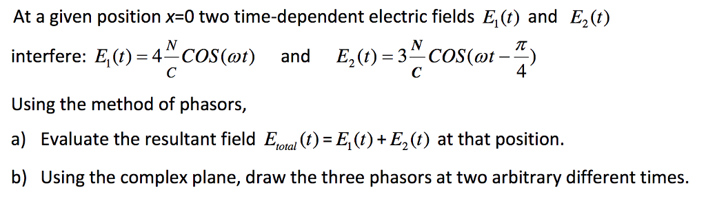 Solved At a given position x-o two time-dependent electric | Chegg.com