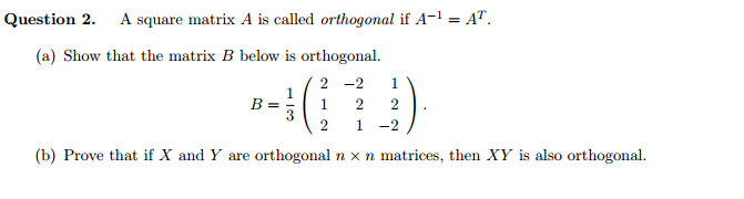 Solved Question 2. A square matrix A is called orthogonal if | Chegg.com