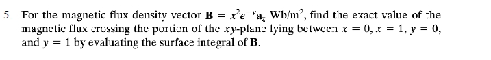 Solved For the magnetic flux density vector B = x2e-yaz | Chegg.com