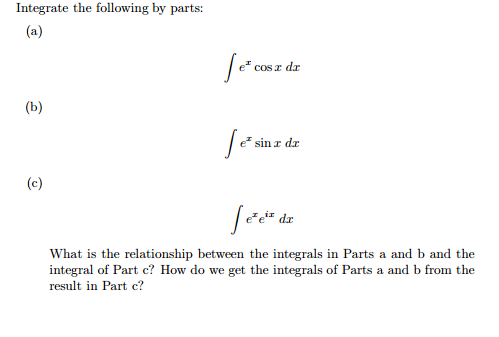 Solved Integrate The Following By Parts: (a) Integral E^x | Chegg.com