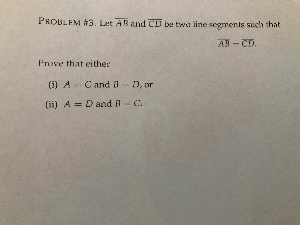 Solved Problem 3 Let Ab And Cd Be Two Line Segments Such