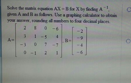 Solved Solve the matrix equation AX = B for X by finding A-1 | Chegg.com