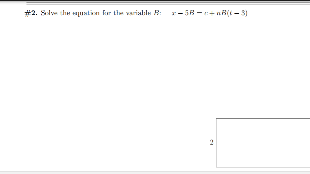 Solved 2. Solve The Equation For The Variable B: X-5B = C+ | Chegg.com