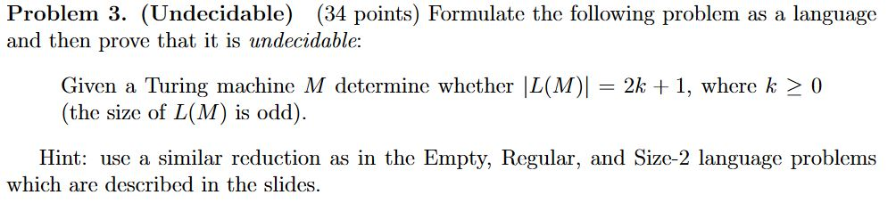 Problem 3. (Undecidable) (34 points) Formulate the | Chegg.com