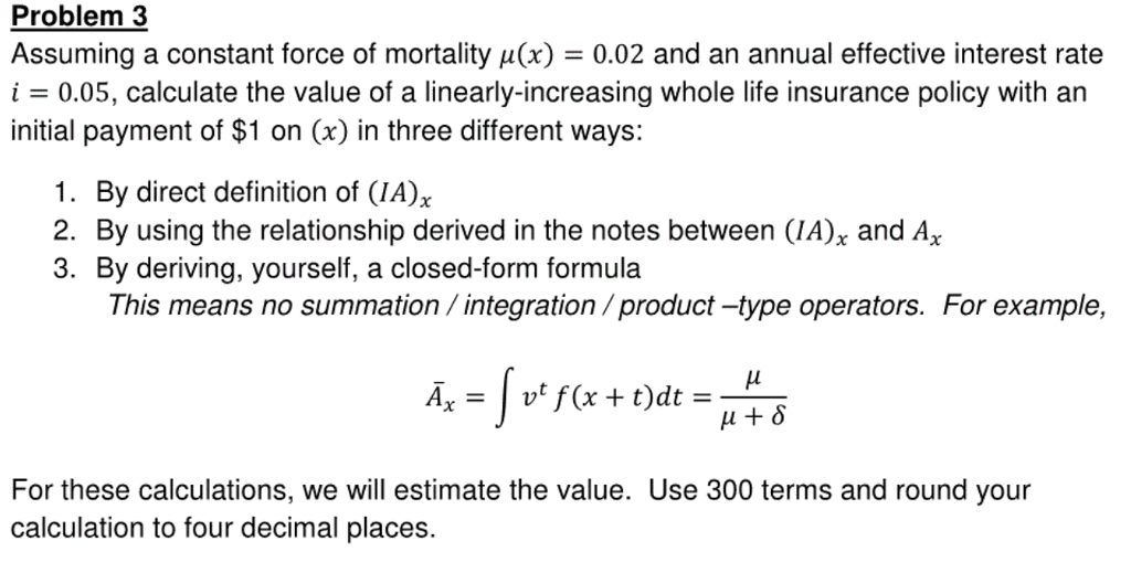 Problem 3 Assuming a constant force of mortality u(x)