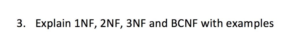 solved-3-explain-1nf-2nf-3nf-and-bcnf-with-examples-chegg