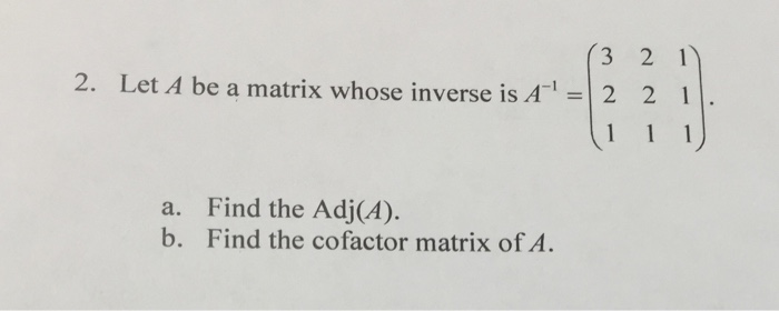 Solved atrix whose inverse is (3 2 1 2 21 2. Let A be a | Chegg.com