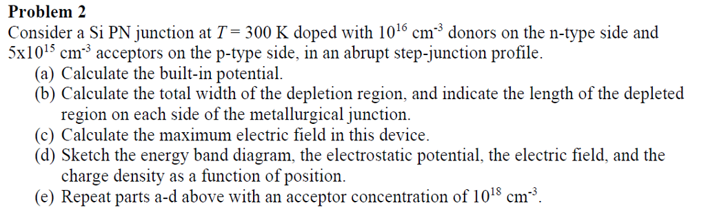 Solved Problem 2 Consider a Si PN junction at T= 300 K doped | Chegg.com