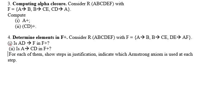 Solved 3. Computing Alpha Closure. Consider R (ABCDEF) With | Chegg.com