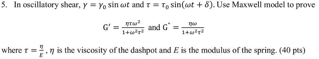 Solved In oscillatory shear, γ = γ。 sin at and τ = τ0 sin(at | Chegg.com