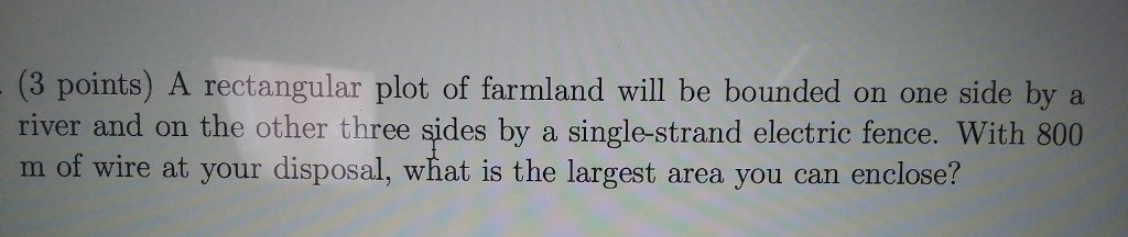 Solved - (3 points) A rectangular plot of farmland will be | Chegg.com