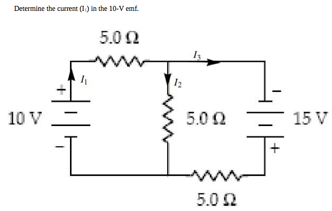 Solved Determine the current (I1) in the 10-V emf. | Chegg.com