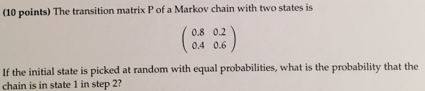 Solved (10 points) The transition matrix P of a Markov chain | Chegg.com