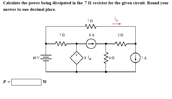 Solved Calculate the power being dissipated in the 7 Ohm | Chegg.com