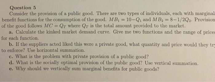 Solved Consider The Provision Of A Public Good There Are Chegg
