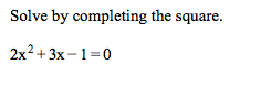 Solved Solve by completing the square. 2x^2+3x-1=0 | Chegg.com