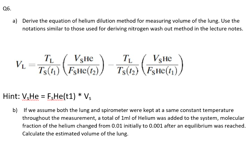 Q6. a) Derive the equation of helium dilution method