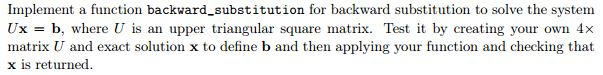 Solved Implement a function backward_substitution for | Chegg.com