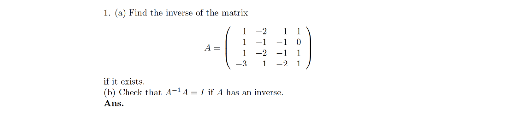 Solved 1. (a) Find the inverse of the matrix 12 11 1-1 0 =1 | Chegg.com