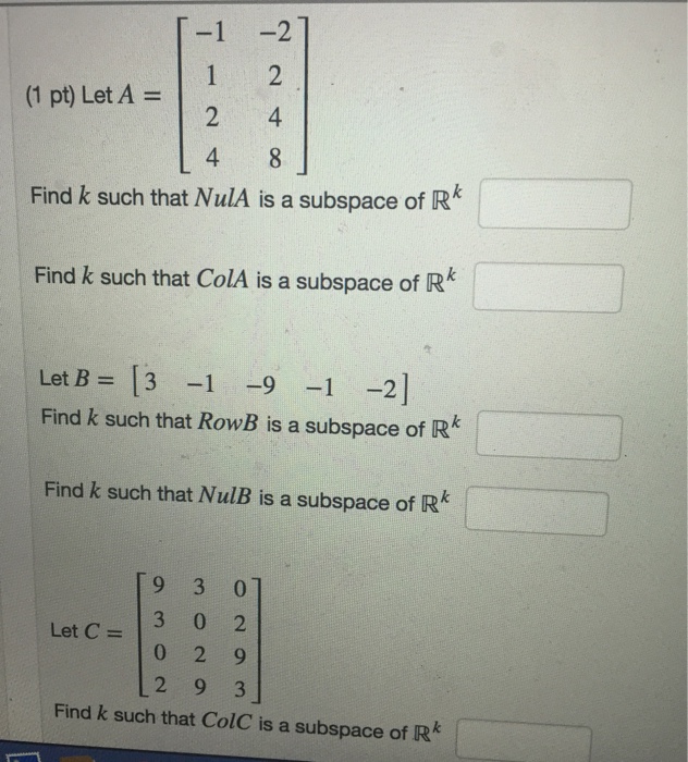 Solved 1 -2 (1 pt) Let A = Find k such that NulA is a | Chegg.com