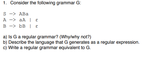 Solved 1. Consider The Following Grammar G: S ->ABa B-> BB | | Chegg.com