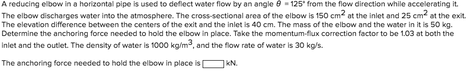 Solved A reducing elbow in a horizontal pipe is used to | Chegg.com