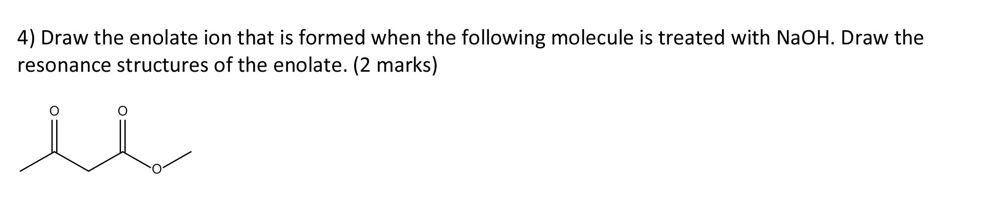 solved-4-draw-the-enolate-ion-that-is-formed-when-the-chegg