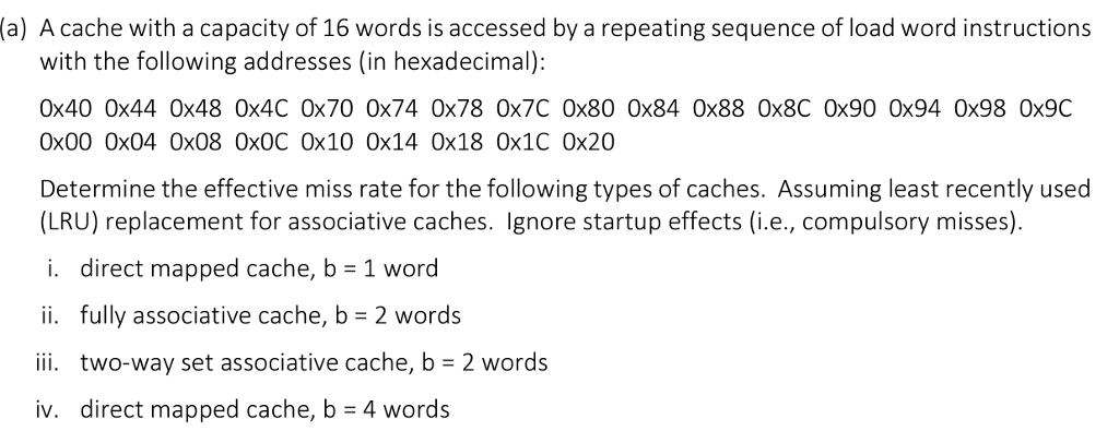 A cache with a capacity of 16 words is accessed by a | Chegg.com