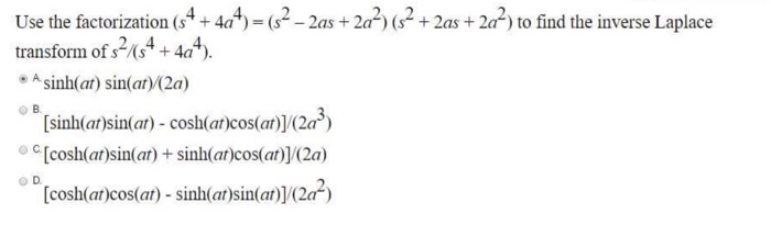 Solved Use The Factorization S 4 4a 4 S 2 2as