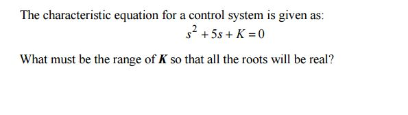 solved-the-characteristic-equation-for-a-control-system-is-chegg