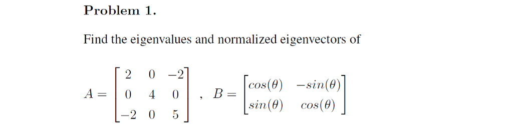 Solved Problem 1 Find the eigenvalues and normalized | Chegg.com