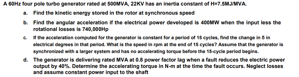 Solved A 60Hz four pole turbo generator rated at 500MVA, | Chegg.com