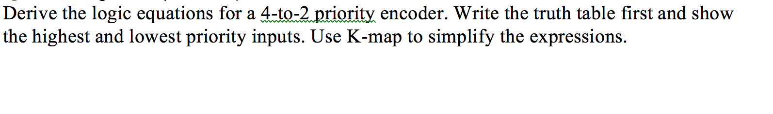 Solved Derive the logic equations for a 4-to-2 priority | Chegg.com