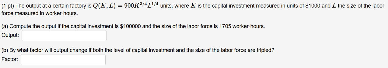 Solved The output at a certain factory is Q(K, L) = 900K^3/4 | Chegg.com