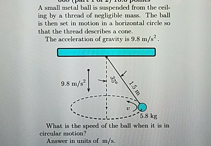 Solved A small metal bal is suspended from the ceil ing by