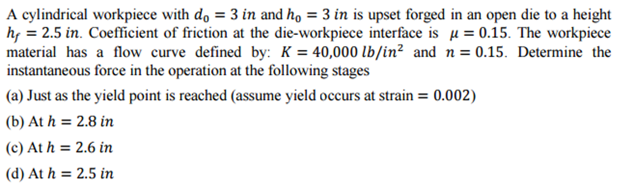 Solved A cylindrical workpiece with d0 = 3 in and h0 = 3 in | Chegg.com